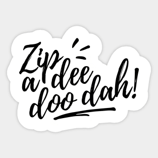 Zip A Dee Doo Dah! Sticker